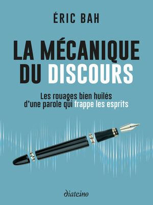 cover image of La mécanique du discours--Les rouages bien huilés d'une parole qui frappe les esprits